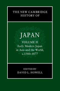 Cover image for The New Cambridge History of Japan: Volume 2, Early Modern Japan in Asia and the World, c. 1580-1877