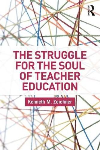 Cover image for The Struggle for the Soul of Teacher Education