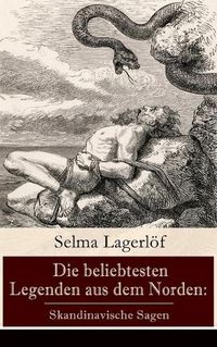 Cover image for Die beliebtesten Legenden aus dem Norden: Skandinavische Sagen: Die Sage von Westg tland + Reors Geschichte + Die Legende vom Vogelnest + Die alte Agneta + Der Fischerring + Die Legende von der Christrose + Die Legende des Luziatags und viel mehr