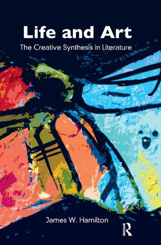 Cover image for Life and Art: The Creative Synthesis in Literature