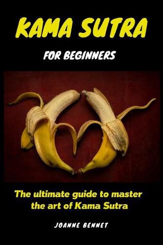 Cover image for Kama Sutra for beginners: The ultimate guide to master the art of Kama Sutra