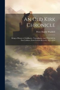 Cover image for An old Kirk Chronicle