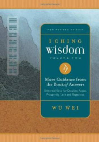 Cover image for I Ching Wisdom: More Guidance from the Book of Changes