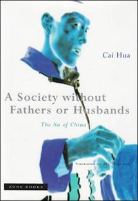 Cover image for A Society without Fathers or Husbands: The Na of China