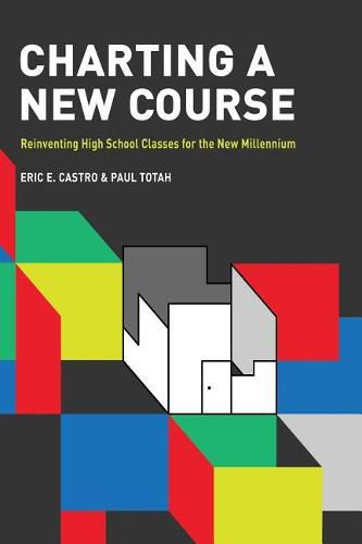 Cover image for Charting a New Course: Reinventing High School Classes for the New Millennium