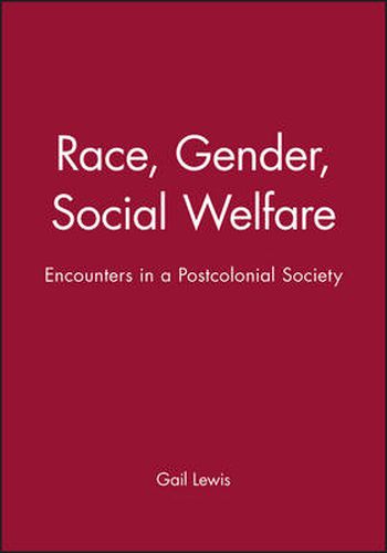 Cover image for Race, Gender, Social Welfare: Encounters in a Postcolonial Society