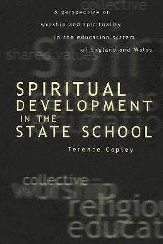 Spiritual Development In The State School: A Perspective on Worship and Spirituality in the Education System of England and Wales