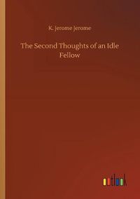 Cover image for The Second Thoughts of an Idle Fellow