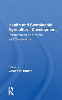 Cover image for Health and Sustainable Agricultural Development: Perspectives on Growth and Constraints