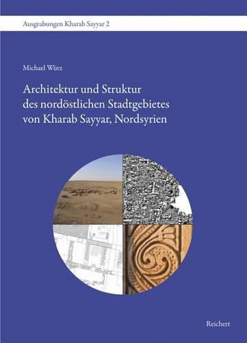 Cover image for Architektur Und Struktur Des Nordostlichen Stadtgebietes Von Kharab Sayyar, Nordsyrien