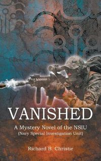 Cover image for Vanished: A Mystery Novel of the NSIU (Navy Special Investigation Unit)