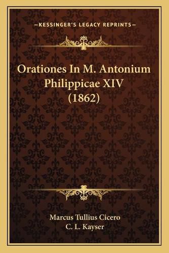 Cover image for Orationes in M. Antonium Philippicae XIV (1862)