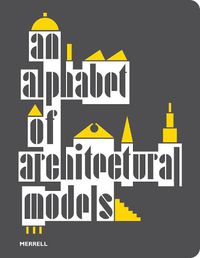 Cover image for An Alphabet of Architectural Models