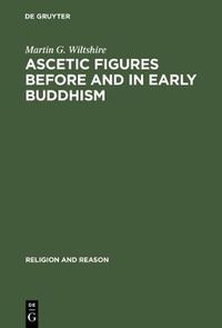 Cover image for Ascetic Figures before and in Early Buddhism: The Emergence of Gautama as the Buddha