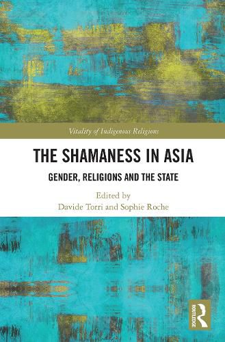 The Shamaness in Asia: Gender, Religions and the State