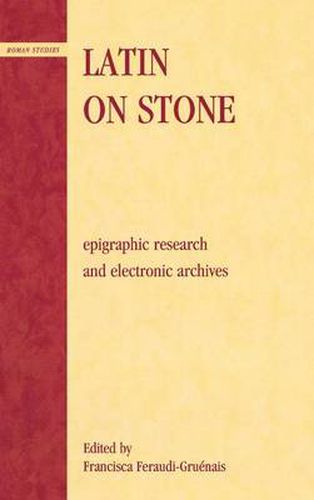 Latin on Stone: Epigraphic Research and Electronic Archives