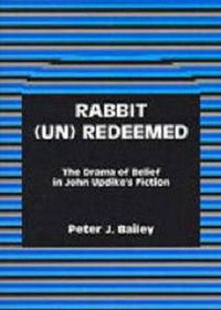 Cover image for Rabbit (Un)Redeemed: The Drama of Belief in John UpdikeOs Fiction