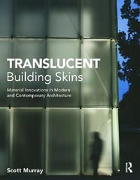 Cover image for Translucent Building Skins: Material Innovations in Modern and Contemporary Architecture