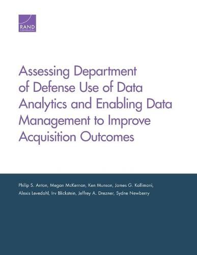 Cover image for Assessing Department of Defense Use of Data Analytics and Enabling Data Management to Improve Acquisition Outcomes