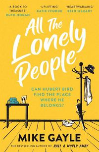 Cover image for All The Lonely People: From the Richard and Judy bestselling author of Half a World Away comes a warm, life-affirming story - the perfect read for these times