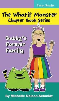 Cover image for The Whatif Monster Chapter Book Series: Gabby's Forever Family