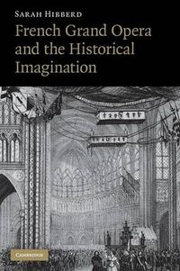 Cover image for French Grand Opera and the Historical Imagination