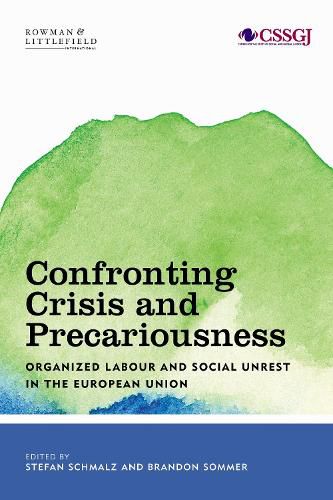 Cover image for Confronting Crisis and Precariousness: Organised Labour and Social Unrest in the European Union