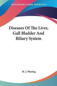 Cover image for Diseases Of The Liver, Gall Bladder And Biliary System