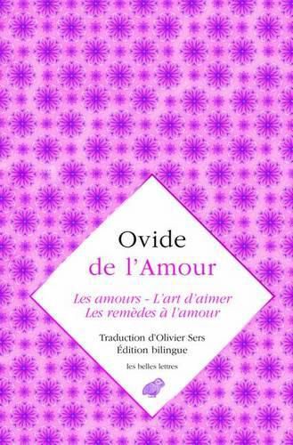 Cover image for Ovide, de l'Amour: Les Amours, l'Art d'Aimer, Les Remedes a l'Amour