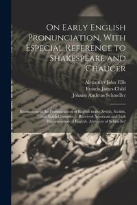 Cover image for On Early English Pronunciation, With Especial Reference to Shakespeare and Chaucer