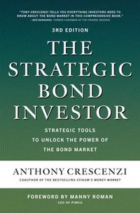 Cover image for The Strategic Bond Investor, Third Edition: Strategic Tools to Unlock the Power of the Bond Market