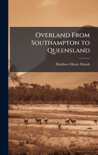 Cover image for Overland From Southampton to Queensland