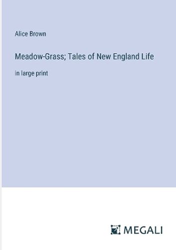 Meadow-Grass; Tales of New England Life