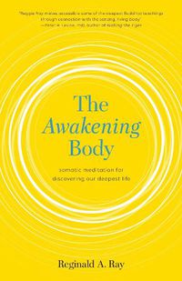 Cover image for The Awakening Body: Somatic Meditation for Discovering Our Deepest Life