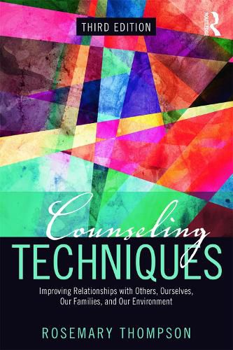 Cover image for Counseling Techniques: Improving Relationships with Others, Ourselves, Our Families, and Our Environment