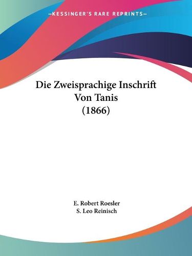 Cover image for Die Zweisprachige Inschrift Von Tanis (1866)