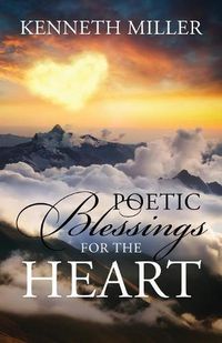 Cover image for Poetic Blessings For The Heart
