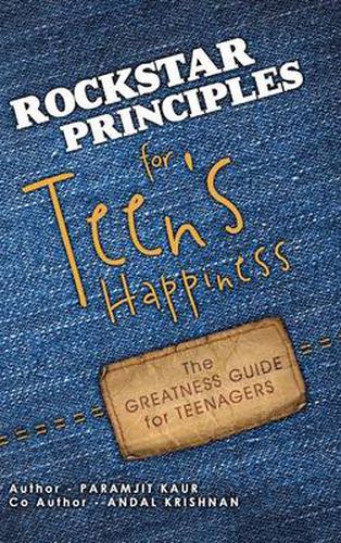 Rockstar Principles for Teen's Happiness: The Greatness Guide for Teenagers