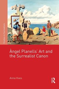 Cover image for Angel Planells' Art and the Surrealist Canon