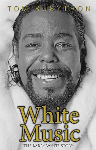 Cover image for White Music: The Barry White Story