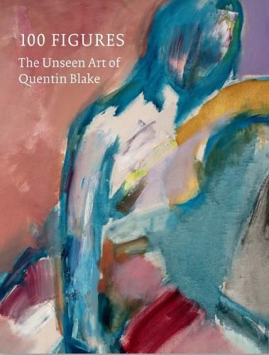 Cover image for 100 Figures: The Unseen Art of Quentin Blake