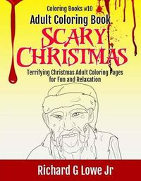 Cover image for Adult Coloring Book Scary Christmas: Terrifying Christmas Adult Coloring Pages for Fun and Relation