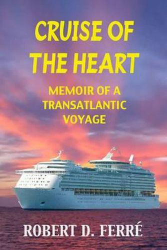 Cover image for Cruise of the Heart: Memoir of a Transatlantic Cruise