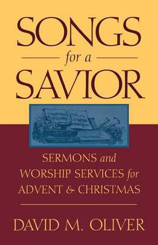 Cover image for Songs for a Savior: Sermons and Worship Services for Advent and Christmas