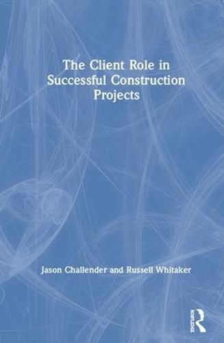 Cover image for The Client Role in Successful Construction Projects