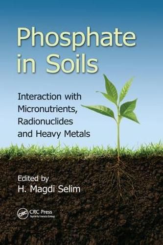 Cover image for Phosphate in Soils: Interaction with Micronutrients, Radionuclides and Heavy Metals