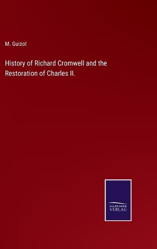 History of Richard Cromwell and the Restoration of Charles II.