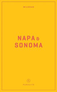 Cover image for Wildsam Field Guides: Napa & Sonoma