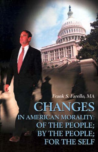 Cover image for Changes in American Morality: Of the People; By the People; For the Self