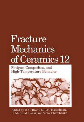 Cover image for Fracture Mechanics of Ceramics: Fatigue, Composites, and High-Temperature Behavior